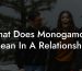 What Does Monogamous Mean In A Relationship?