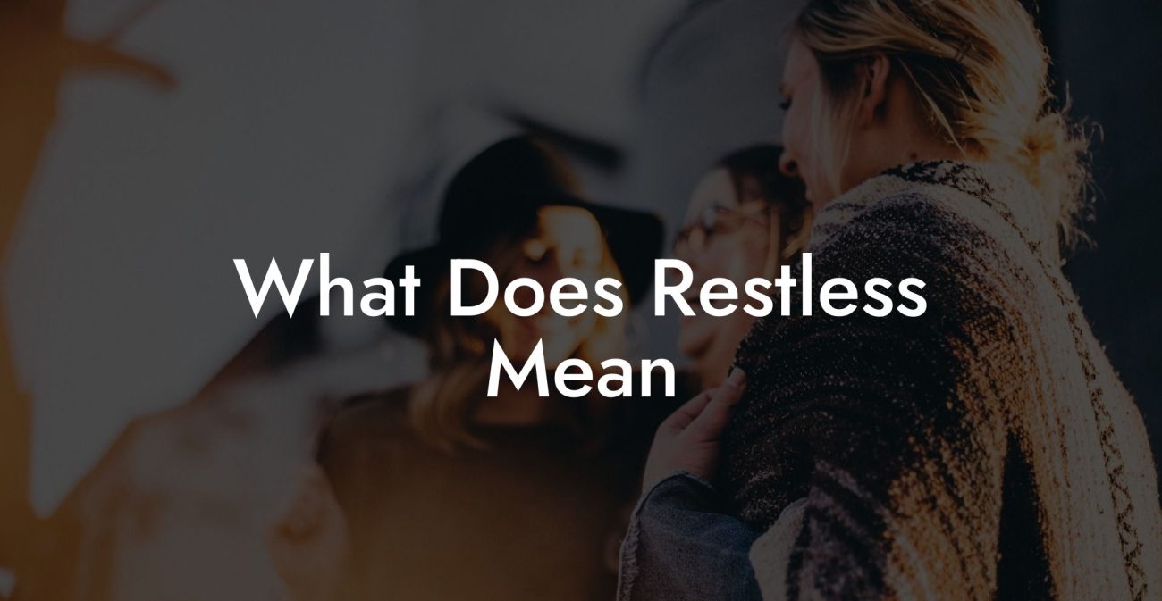 What Does Restless Mean