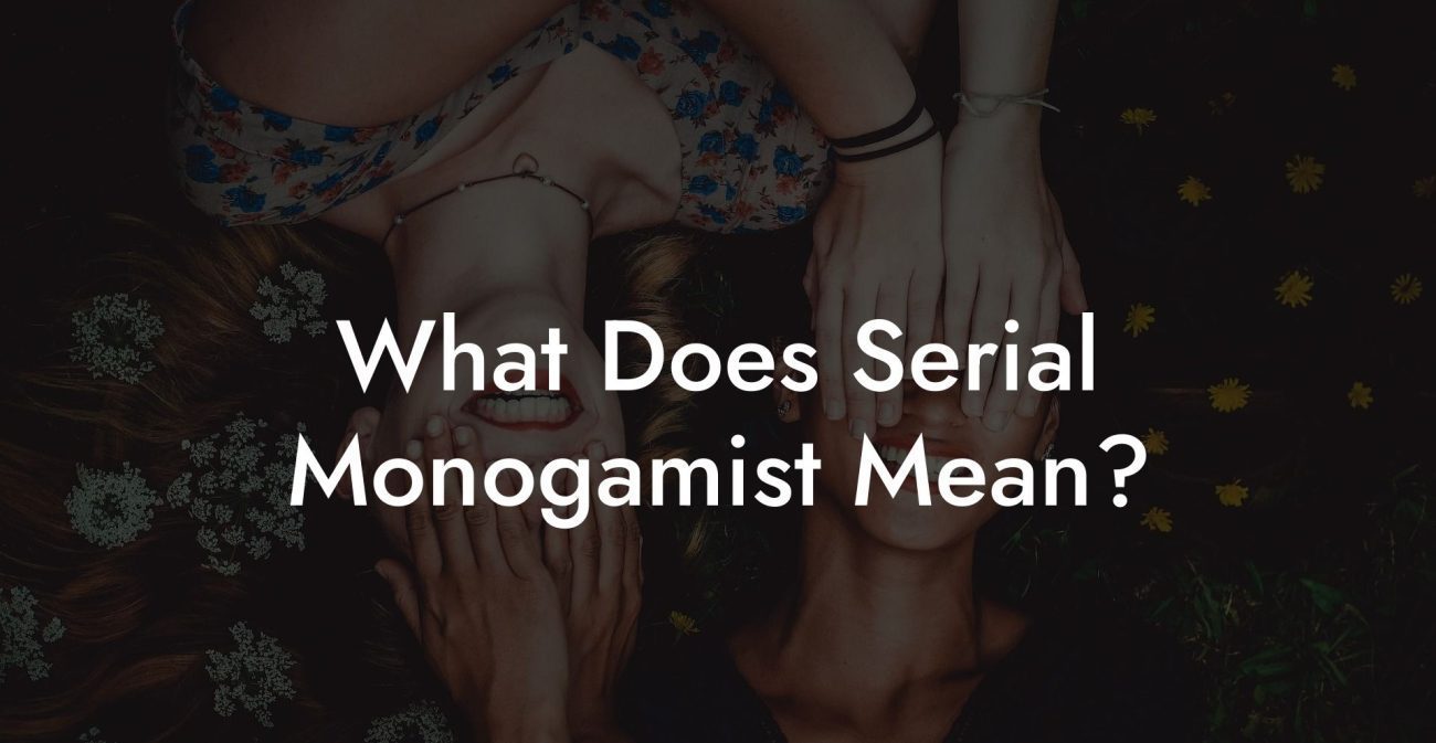 What Does Serial Monogamist Mean?