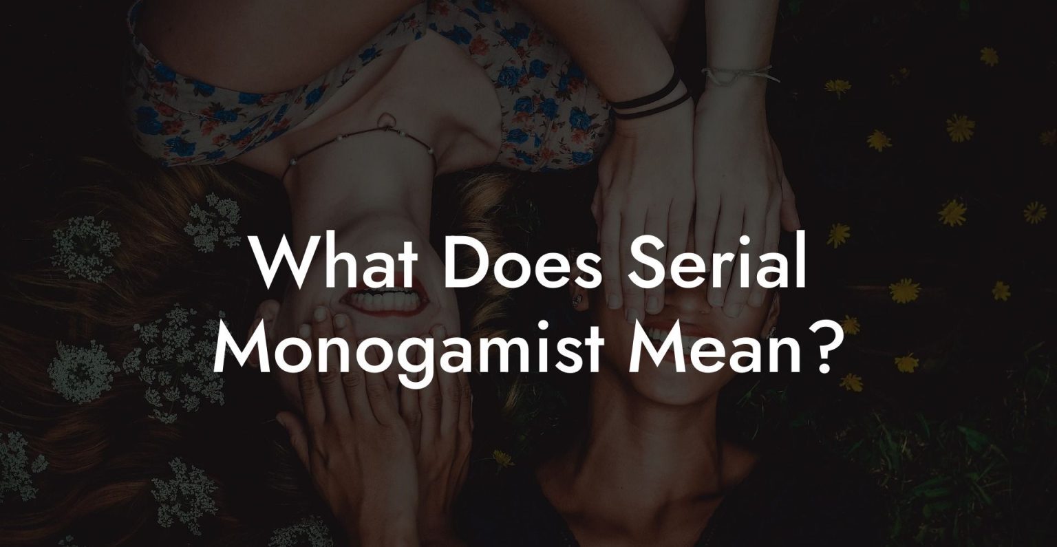 What Does Serial Monogamist Mean? The Monogamy Experiment