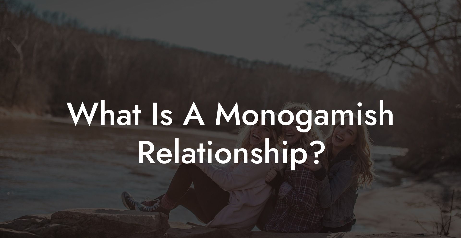 What Is A Monogamish Relationship?