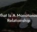 What Is A Monotonous Relationship