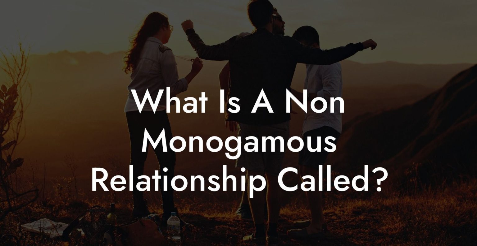 What Is A Non Monogamous Relationship Called The Monogamy Experiment 