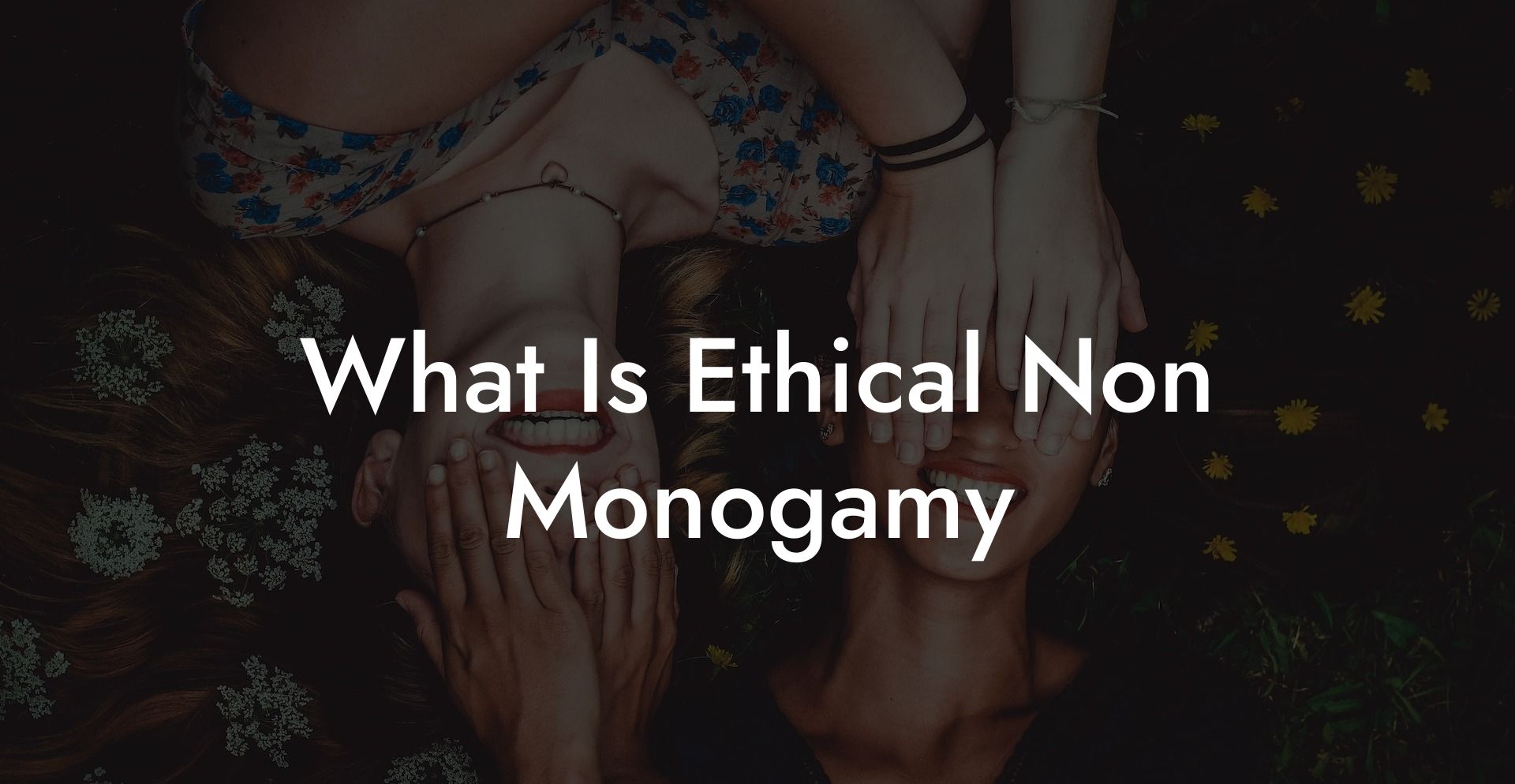What Is Ethical Non Monogamy