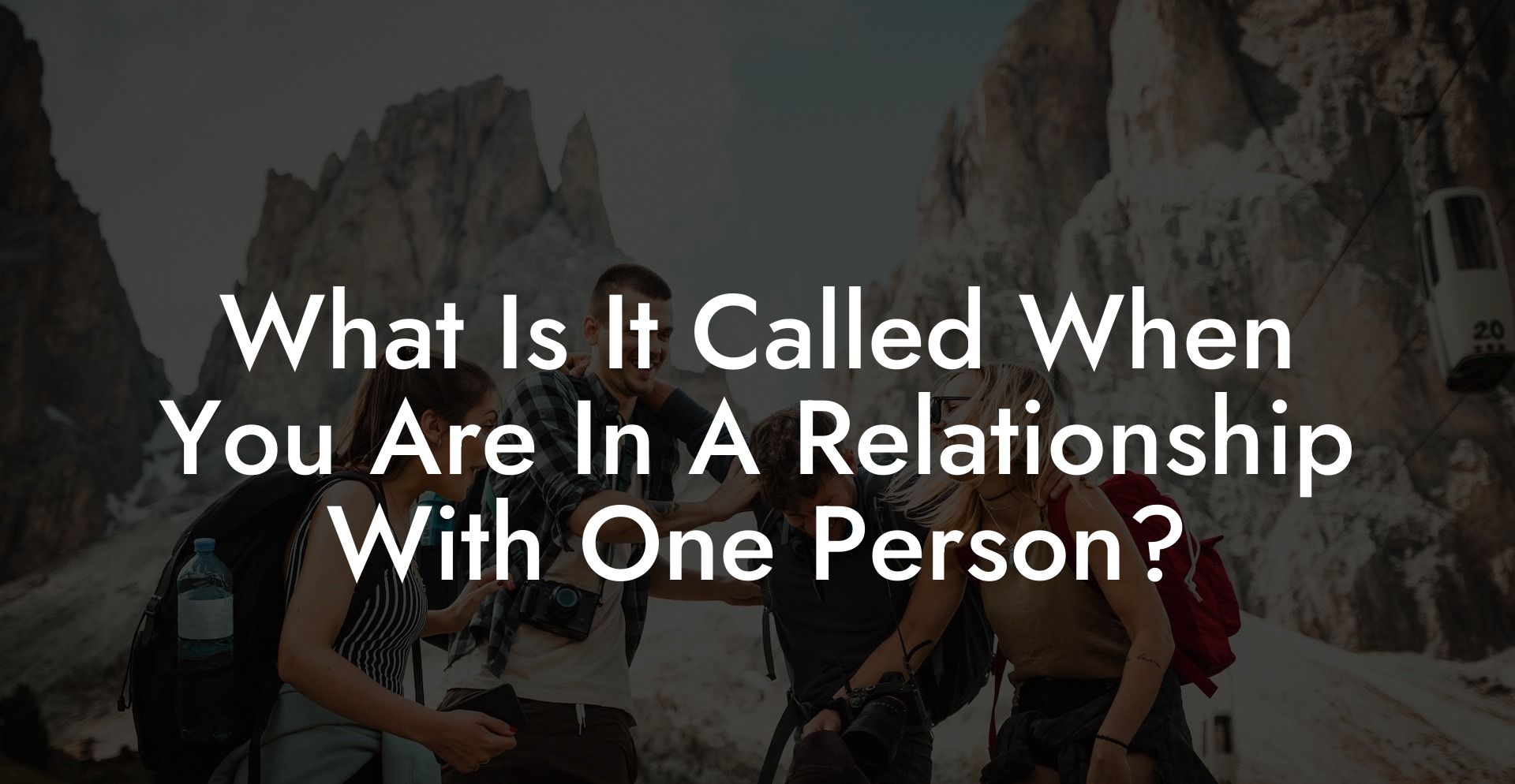 What Is It Called When You Are In A Relationship With One Person?