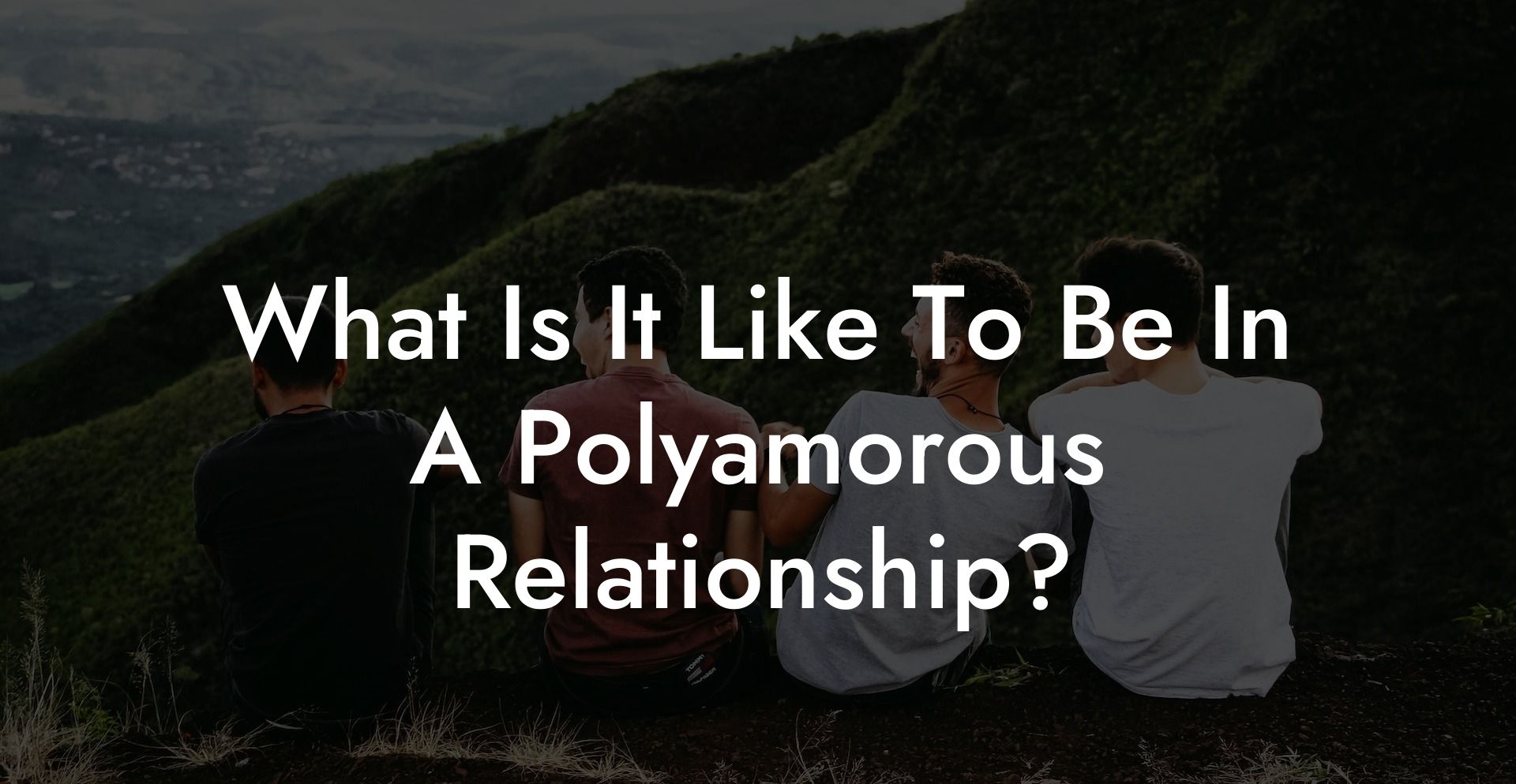 What Is It Like To Be In A Polyamorous Relationship?