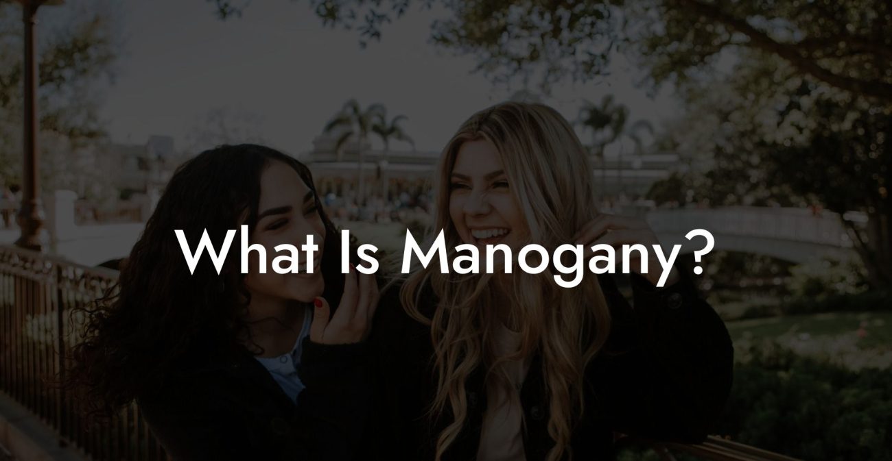 What Is Manogany?