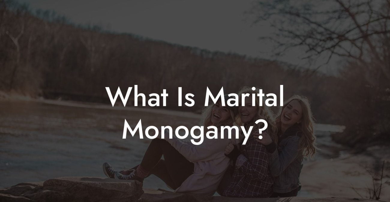 What Is Marital Monogamy?