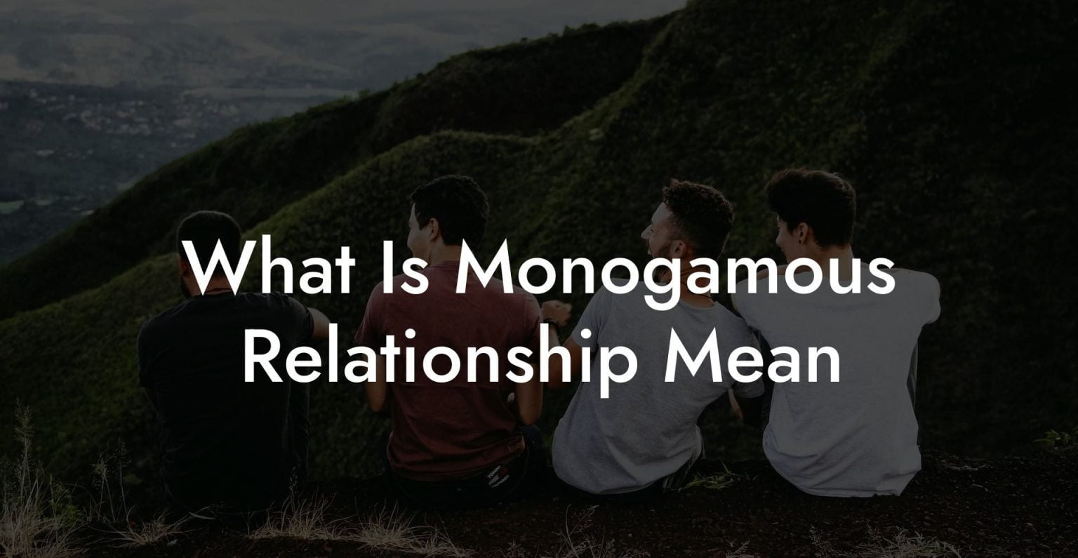 What Is Monogamous Relationship Mean The Monogamy Experiment