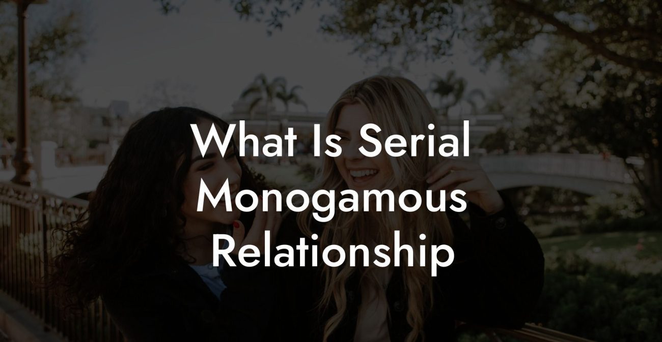 What Is Serial Monogamous Relationship