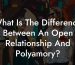 What Is The Difference Between An Open Relationship And Polyamory?