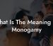 What Is The Meaning Of Monogamy