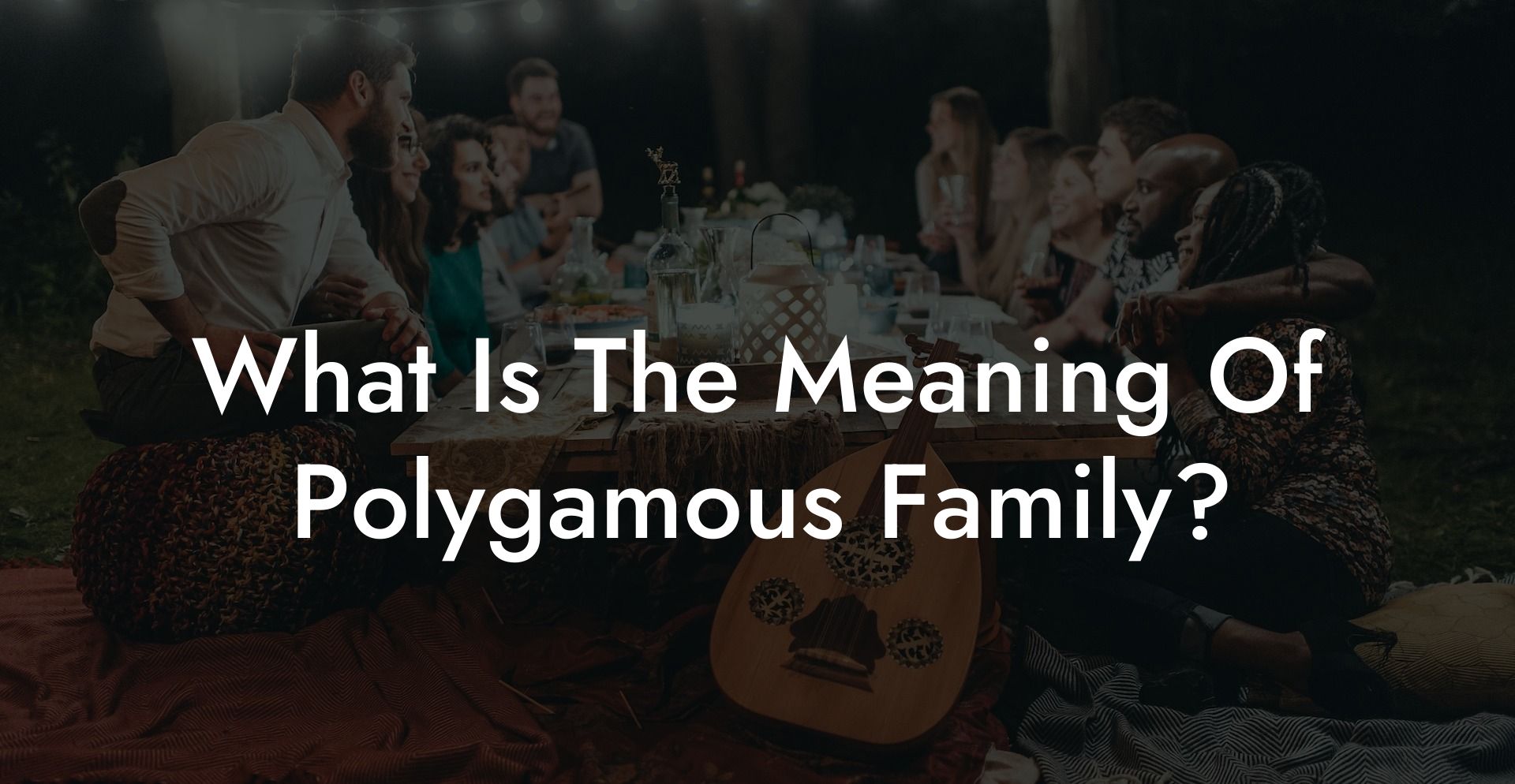 What Is The Meaning Of Polygamous Family?