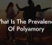 What Is The Prevalence Of Polyamory