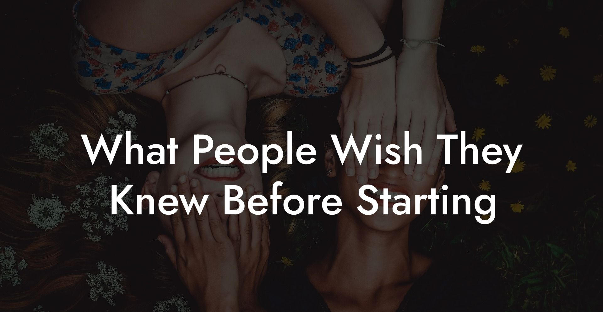 What People Wish They Knew Before Starting