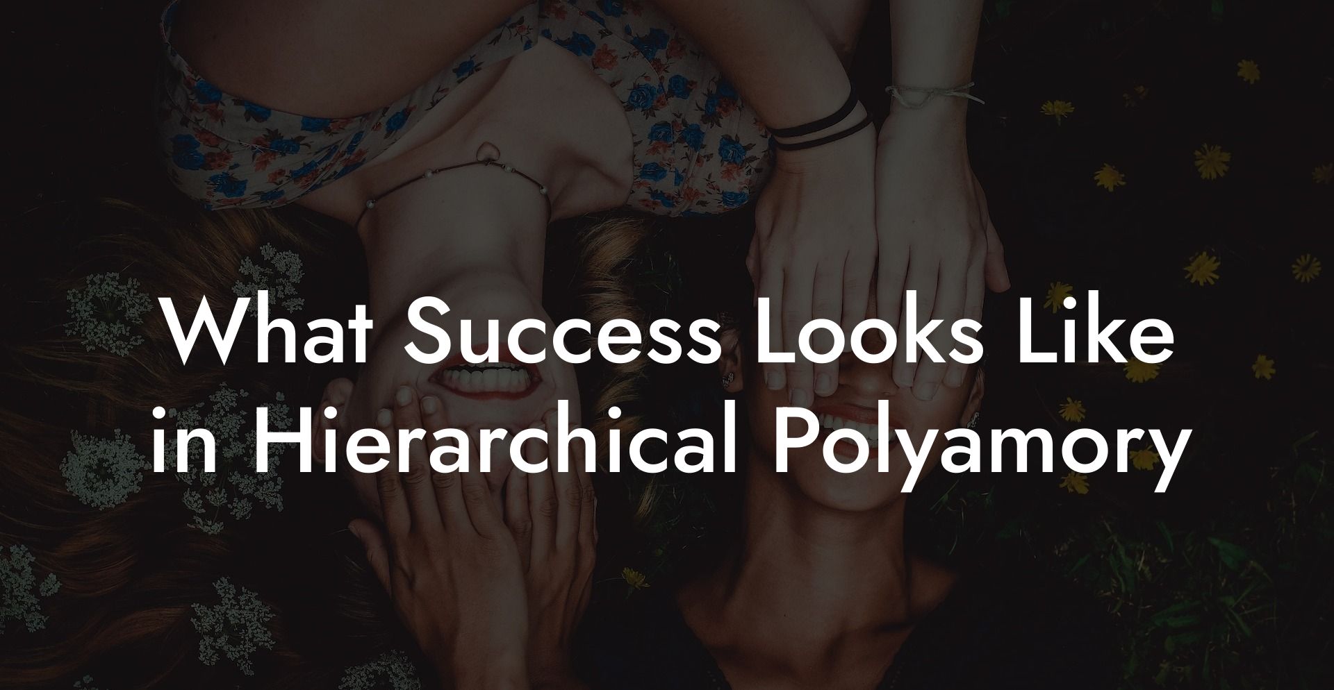 What Success Looks Like in Hierarchical Polyamory