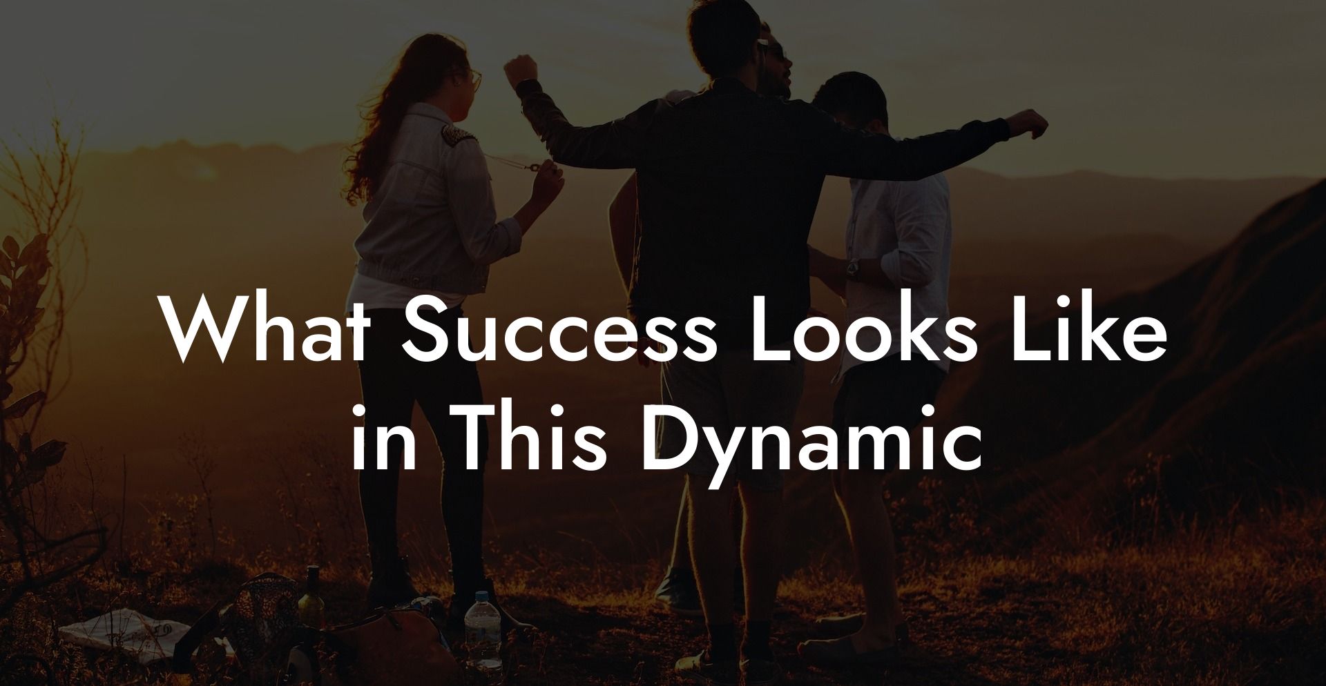 What Success Looks Like in This Dynamic