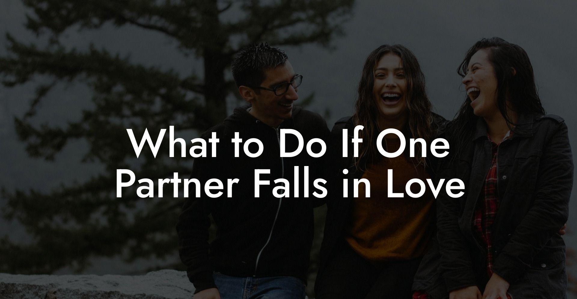 What to Do If One Partner Falls in Love