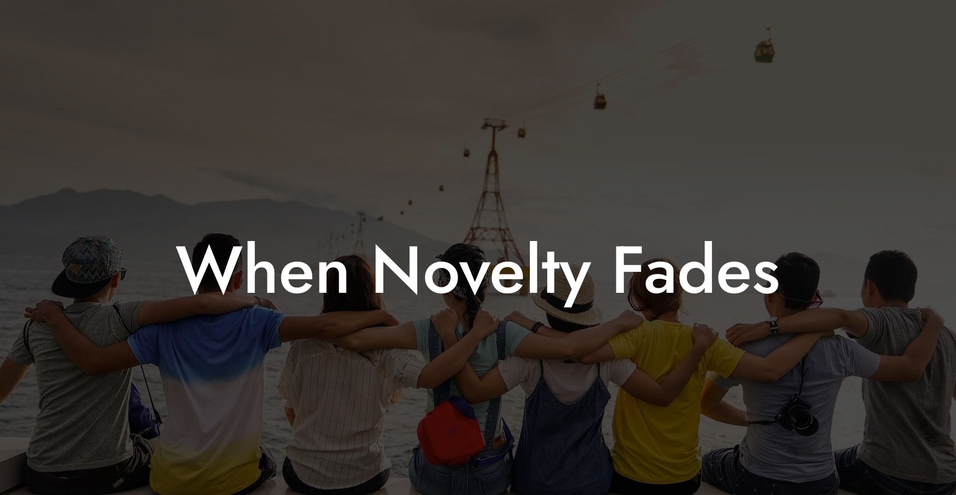 When Novelty Fades