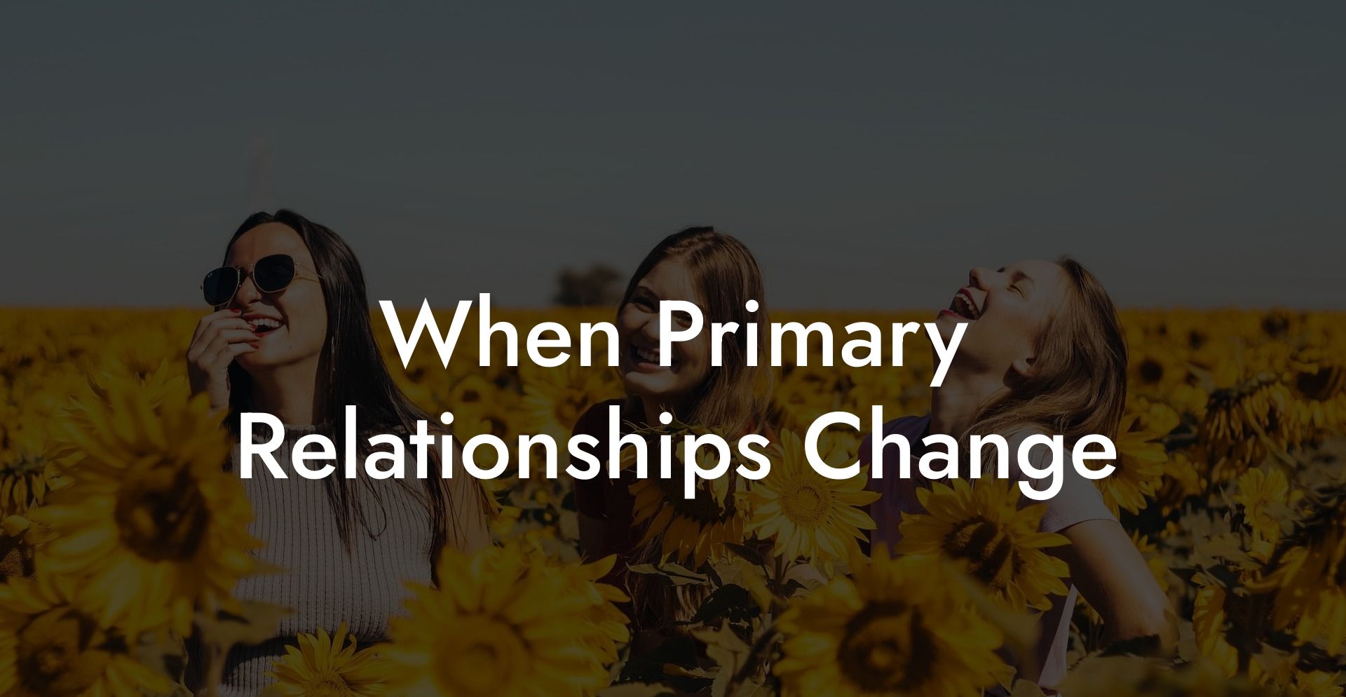 When Primary Relationships Change