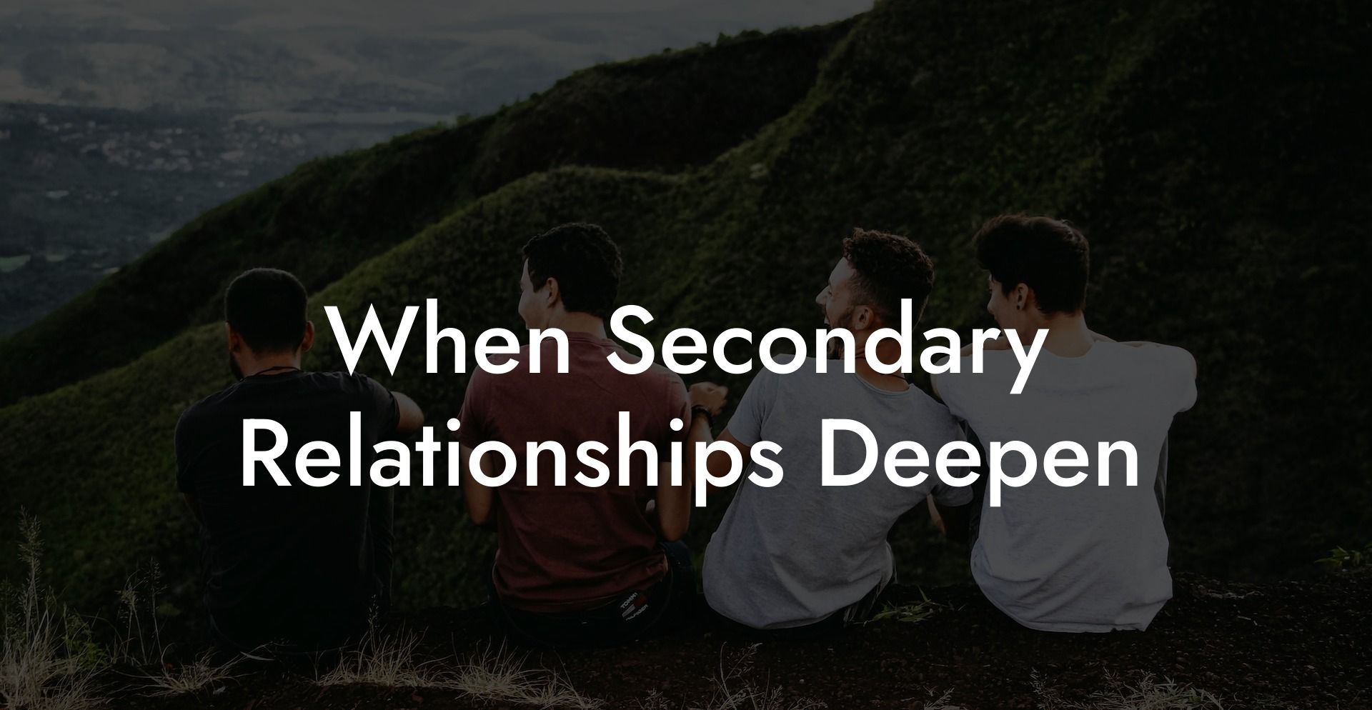 When Secondary Relationships Deepen