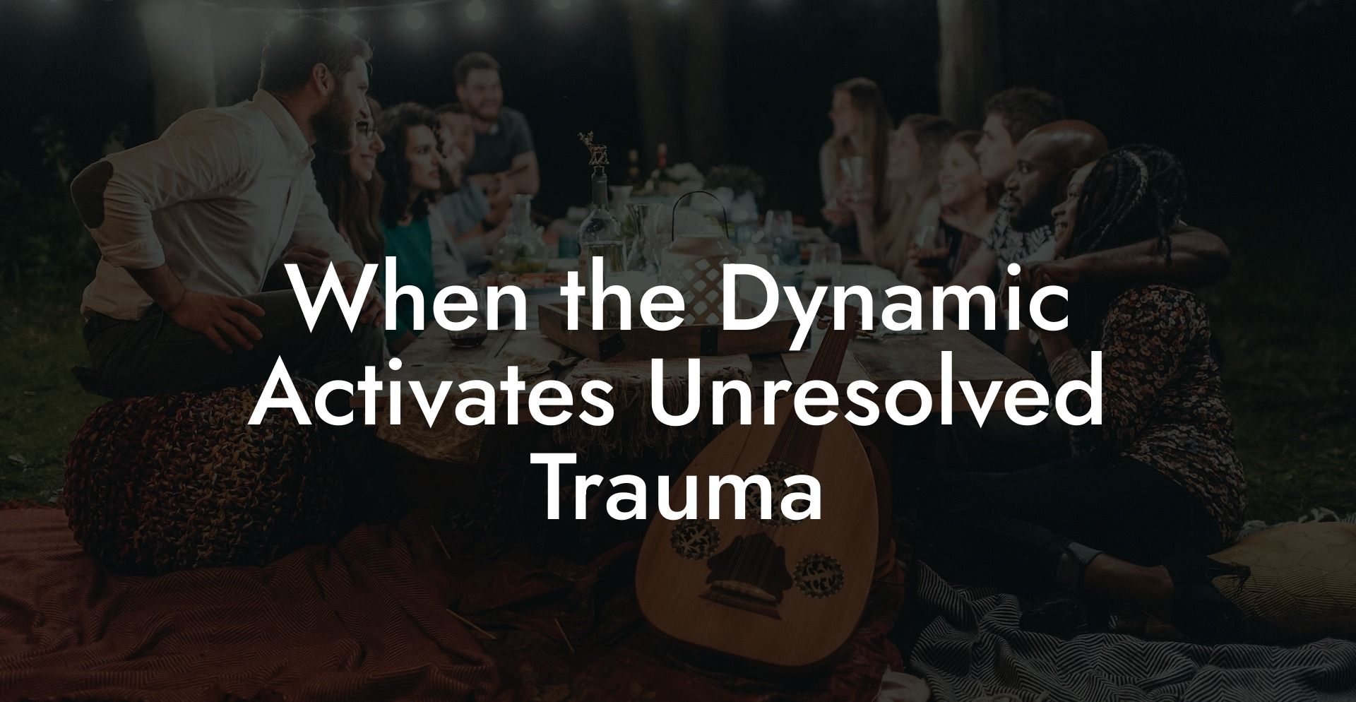 When the Dynamic Activates Unresolved Trauma