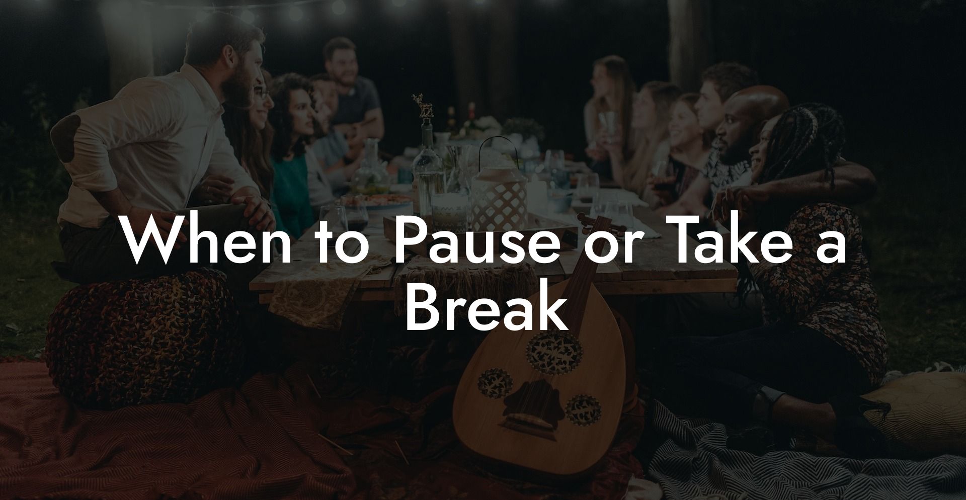 When to Pause or Take a Break