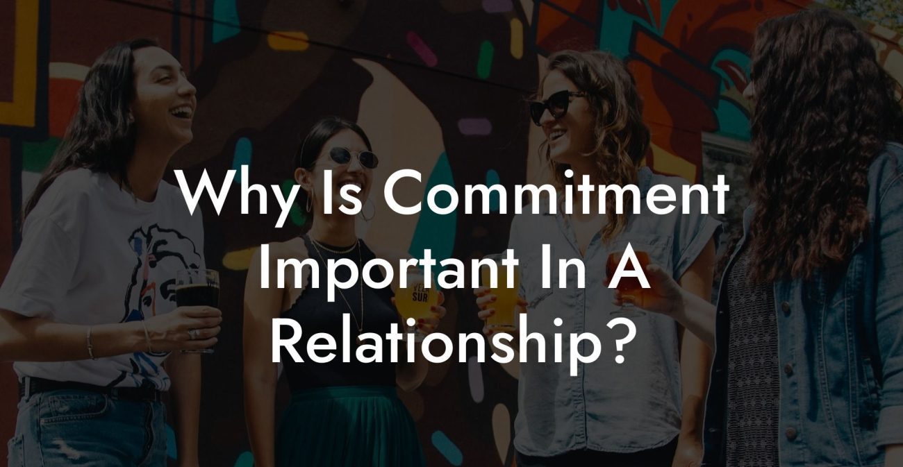 Why Is Commitment Important In A Relationship?