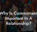 Why Is Commitment Important In A Relationship?