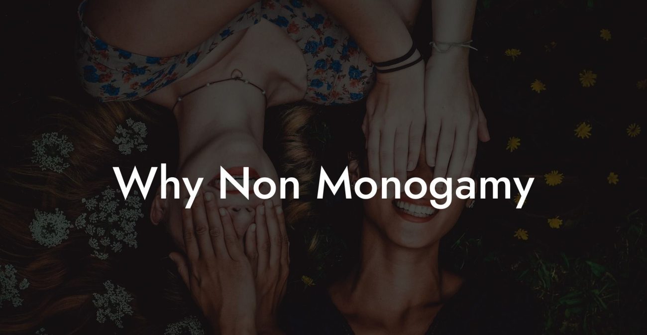 Why Non Monogamy