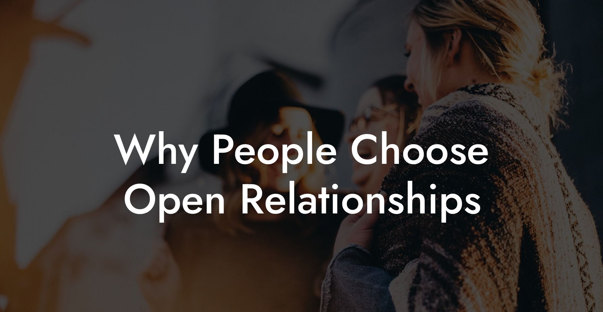 Why People Choose Open Relationships