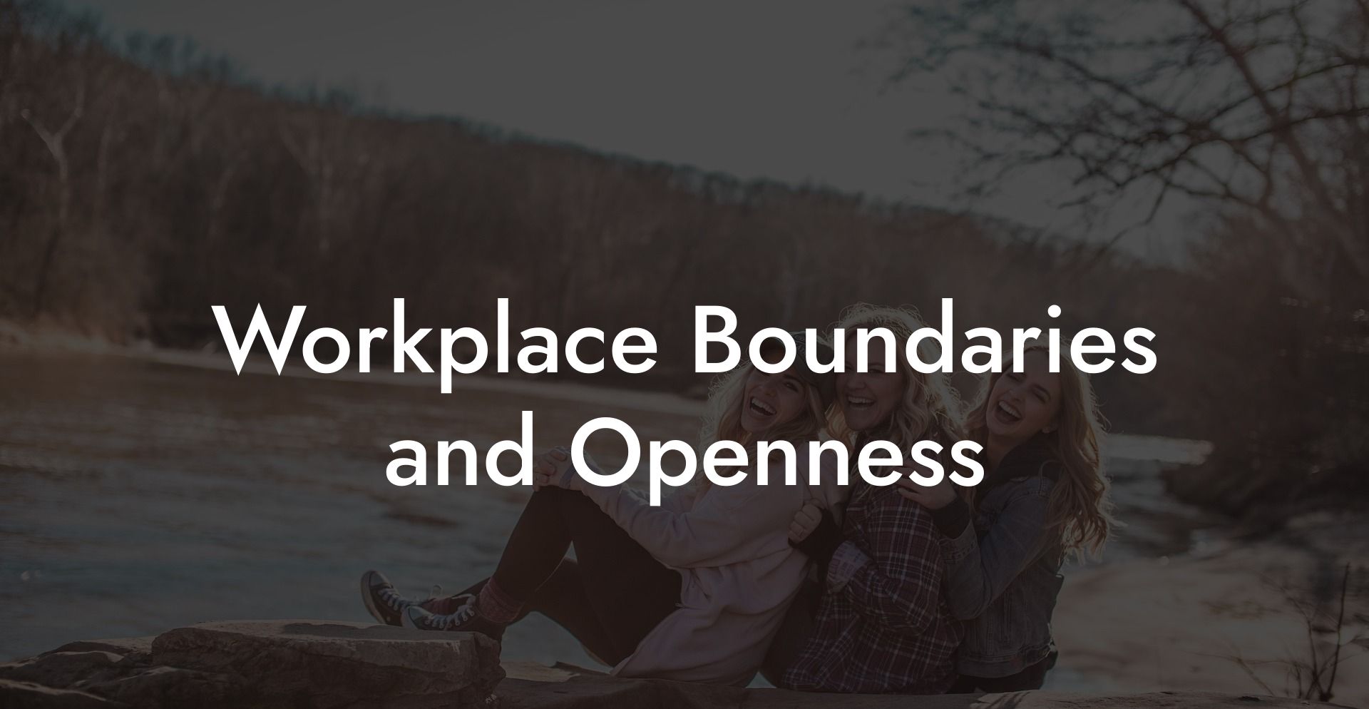 Workplace Boundaries and Openness
